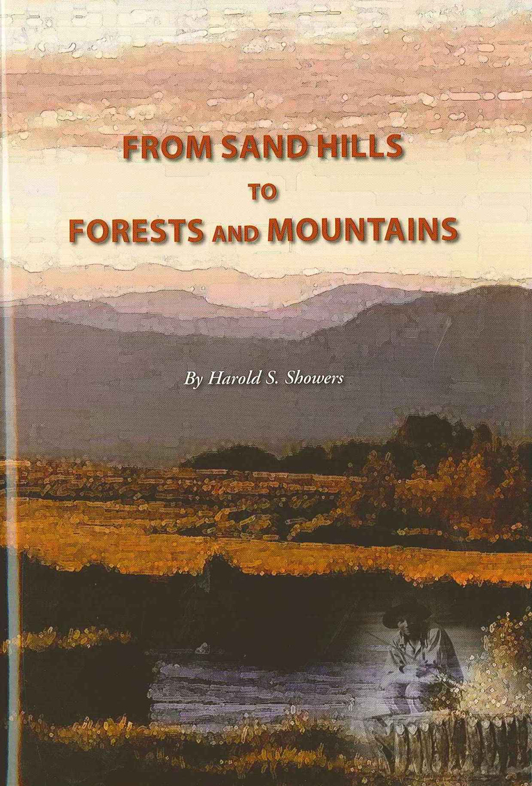 From Sand Hills to Forests and Mountains  by Harold S. Showe