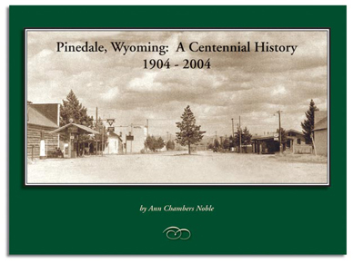 Pinedale, Wyoming: A Centennial History, 1904-2004